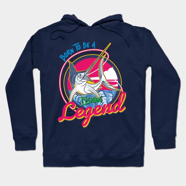 born to be a fishing legend Hoodie by DOGGHEAD